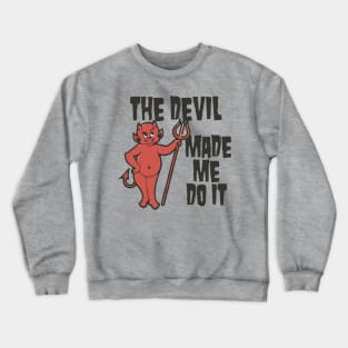 The Devil Made Me Do It /// Atheist Counter Culture Design Crewneck Sweatshirt